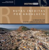 Portada de RUTAS INEDITAS POR ANDALUCIA: LA MAGIA DEL SUR EN 32 RECORRIDOS INOLVIDABLES