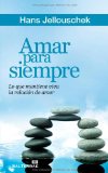 Portada de AMAR PARA SIEMPRE: LO QUE MANTIENE VIVA LA RELACIÓN DE AMOR