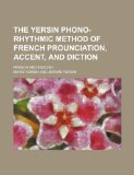 Portada de THE YERSIN PHONO-RHYTHMIC METHOD OF FRENCH PROUNCIATION, ACCENT, AND DICTION; FRENCH AND ENGLISH