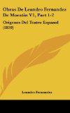 Portada de OBRAS DE LEANDRO FERNANDEZ DE MORATIN V1, PART 1-2: ORIGENES DEL TEATRO ESPANOL (1830)