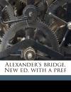 Portada de ALEXANDER'S BRIDGE. NEW ED. WITH A PREF