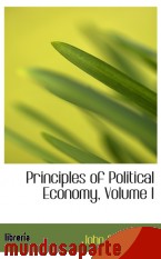 Portada de PRINCIPLES OF POLITICAL ECONOMY, VOLUME I