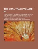 Portada de THE COAL TRADE VOLUME 41; A COMPENDIUM OF VALUABLE INFORMATION RELATIVE TO COAL PRODUCTION, PRICES, TRANSPORTATION, ETC., AT HOME AND ABROAD, WITH MAN