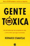 Portada de GENTE TOXICA: LAS PERSONAS QUE NOS COMPLICAN LA VIDA Y COMO EVITAR QUE SIGAN HACIENDOLO