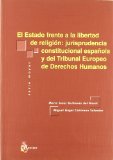 Portada de EL ESTADO FRENTE A LA LIBERTAD DE RELIGION: JURISPRUDENCIA CONSTITUCIONAL ESPAÑOLA Y DEL TRIBUNAL EUROPEO DE DERECHOS HUMANOS