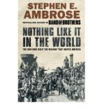 Portada de [( NOTHING LIKE IT IN THE WORLD: THE MEN WHO BUILT THE RAILWAY THAT UNITED AMERICA )] [BY: STEPHEN E. AMBROSE] [SEP-2005]