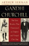 Portada de GANDHI & CHURCHILL: THE EPIC RIVALRY THAT DESTROYED AN EMPIRE AND FORGED OUR AGE