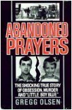 Portada de ABANDONED PRAYERS/THE SHOCKING TRUE STORY OF OBSESSION, MURDER AND "LITTLE BOY BLUE"