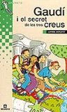 Portada de GAUDI I EL SECRET DE LES TRES CREUS