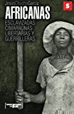 Portada de AFRICANAS; ESCLAVIZADAS, CIMARRONAS, LIBERTARIAS Y GUERRILLERAS
