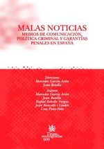 Portada de MALAS NOTICIAS . MEDIOS DE COMUNICACIÓN , POLÍTICA CRIMINAL Y GARANTÍAS PENALES EN ESPAÑA