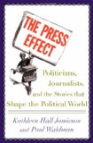 Portada de THE PRESS EFFECT: POLITICIANS, JOURNALISTS AND THE STORIES THAT SHAPE THE POLITICAL WORLD