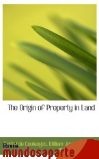 Portada de THE ORIGIN OF PROPERTY IN LAND