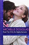 Portada de ROAD TRIP WITH THE ELIGIBLE BACHELOR (MILLS & BOON HARDBACK ROMANCE) BY MICHELLE DOUGLAS (2014-03-07)