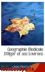 Portada de GEOGRAPHIE MEDICALE D`ALGER ET SES ENVIRONS