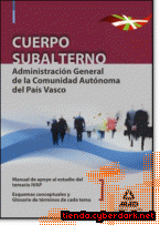 Portada de CUERPO SUBALTERNO DE LA ADMINISTRACIÓN GENERAL DE LA COMUNIDAD AUTÓNOMA DEL PAÍS VASCO. MANUAL DE APOYO AL ESTUDIO DEL TEMARIO IVAP: ESQUEMAS CONCEPTUALES DE CADA TEMA. GLOSARIO DE TÉRMINOS - EBOOK