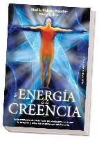 Portada de LA ENERGIA DE LA CREENCIA: LAS HERRAMIENTAS DE PODER DE LA PSICOLOGIA PARA CONCENTRAR LA INTENCION Y SOLTAR LAS CREENCIAS QUE NOS BLOQUEAN