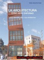 Portada de LA ARQUITECTURA : OTRO ARTE ENFERMO : ETIOLOGÍA DEL MAL Y SUS ANTÍDOTOS - EBOOK