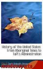 Portada de HISTORY OF THE UNITED STATES: FROM ABORIGINAL TIMES TO TAFT`S ADMINISTRATION