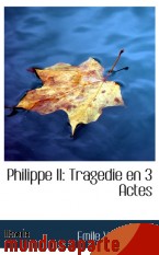 Portada de PHILIPPE II: TRAGEDIE EN 3 ACTES