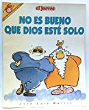Portada de NO ES BUENO QUE DIOS EST&Eacute; SOLO: DIOS M&Iacute;O