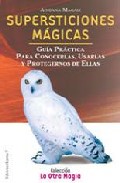 Portada de SUPERSTICIONES MAGICAS: GUIA PRACTICA PARA CONOCERLAS, USARLAS Y PROTEGERNOS DE ELLAS