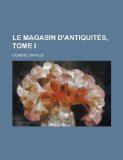 Portada de LE MAGASIN D'ANTIQUITES, TOME I