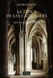 Portada de LA EPOCA DE LAS CATEDRALES: ARTE Y SOCIEDAD, 980-1420