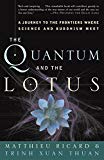 Portada de THE QUANTUM AND THE LOTUS: A JOURNEY TO THE FRONTIERS WHERE SCIENCE AND BUDDHISM MEET