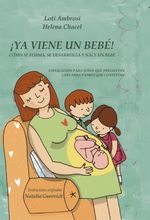 Portada de ¡YA VIENE UN BEBÉ! CÓMO SE FORMA, SE DESARROLLA Y NACE UN BEBÉ. EXPLICACIÓN PARA NIÑOS QUE PREGUNTAN, GUÍA PARA PADRES QUE RESPONDEN (VERSIÓN [...]