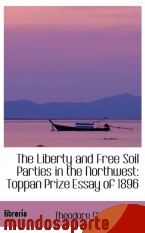 Portada de THE LIBERTY AND FREE SOIL PARTIES IN THE NORTHWEST: TOPPAN PRIZE ESSAY OF 1896