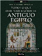 Portada de TODO LO QUE DEBE SABER SOBRE EL ANTIGUO EGIPTO