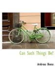 Portada de CAN SUCH THINGS BE?