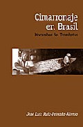 Portada de CIMARRONAJE EN BRASIL: MOCAMBOS DEL TROMBETAS