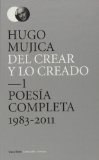 Portada de DEL CREAR Y LO CREADO: 1. POESÍA COMPLETA (1983-2011) (ESENCIALES POESÍA)