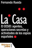 Portada de LA CASA, EL CESID: AGENTES, OPERACIONES SECRETAS Y ACTIVIDADES DE LOS ESPÍAS ESPAÑOLES