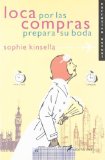 Portada de LOCA POR LAS COMPRAS PREPARA SU BODA (NARRATIVA ACTUAL) DE KINSELLA, SOPHIE (2010) TAPA BLANDA