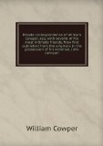 Portada de PRIVATE CORRESPONDENCE OF WILLIAM COWPER, ESQ. WITH SEVERAL OF HIS MOST INTIMATE FRIENDS. NOW FIRST PUBLISHED FROM THE ORIGINALS IN THE POSSESSION OF HIS KINSMAN, JOHN JOHNSON