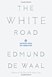 Portada de THE WHITE ROAD: JOURNEY INTO AN OBSESSION BY EDMUND DE WAAL (2015-11-10)