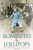 Portada de BOMBSITES AND LOLLIPOPS: MY 1950S EAST END CHILDHOOD BY HYAMS. JACKY ( 2011 ) PAPERBACK