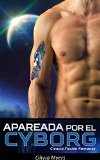 Portada de CIENCIA FICCIÓN ROMANCE: APAREADA POR EL CYBORG (BBW ESPACIO SCI-FI ROMANCE) (NUEVAS HISTORIAS CORTAS DE FANTASÍA PARANORMAL PARA ADULTOS)