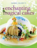 Portada de ENCHANTING MAGICAL CAKES BY DEBBIE BROWN (2012) PAPERBACK