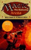 Portada de ARENA (MAGIC - THE GATHERING, NO. 1) BY WILLIAM R. FORSTCHEN (1994) MASS MARKET PAPERBACK