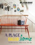 Portada de A PLACE CALLED HOME: CREATING BEAUTIFUL SPACES TO CALL YOUR OWN BY JASON GRANT (2013-06-03)