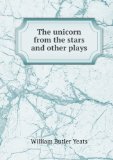 Portada de THE UNICORN FROM THE STARS AND OTHER PLAYS