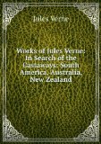 Portada de WORKS OF JULES VERNE: IN SEARCH OF THE CASTAWAYS: SOUTH AMERICA, AUSTRALIA, NEW ZEALAND