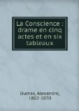 Portada de LA CONSCIENCE : DRAME EN CINQ ACTES ET EN SIX TABLEAUX