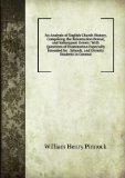 Portada de AN ANALYSIS OF ENGLISH CHURCH HISTORY, COMPRISING THE REFORMATION PERIOD, AND SUBSEQUENT EVENTS: WITH QUESTIONS OF EXAMINATION ESPECIALLY INTENDED FOR . SCHOOLS, AND DIVINITY STUDENTS IN GENERAL