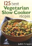 Portada de 125 BEST VEGETARIAN SLOW COOKER RECIPES BY FINLAYSON, JUDITH (2004) PAPERBACK