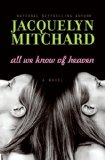 Portada de [(ALL WE KNOW OF HEAVEN )] [AUTHOR: JACQUELYN MITCHARD] [MAY-2008]